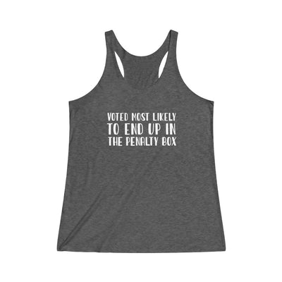 "Voted Most Likely To End Up In The Penalty Box" Women's Tri-Blend Racerback Tank