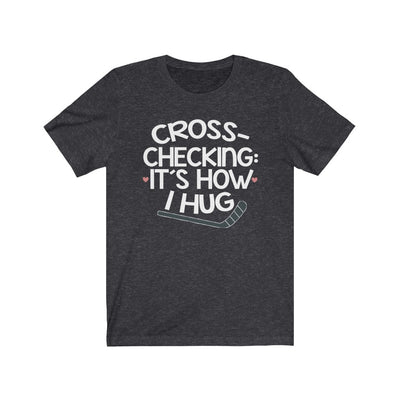 "Cross-checking It's How I Hug" Unisex Jersey Tee